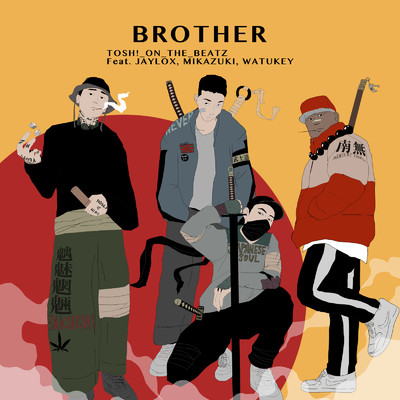 BROTHER (feat. JAYLOX, MIKAZUKI & WATUKEY)/TOSH！_ON_THE_BEATZ