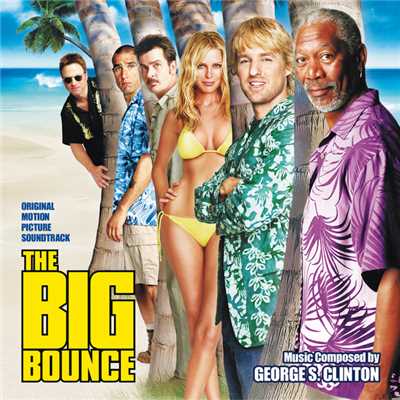 アルバム/The Big Bounce (Original Motion Picture Soundtrack)/GEORGE S. CLINTON