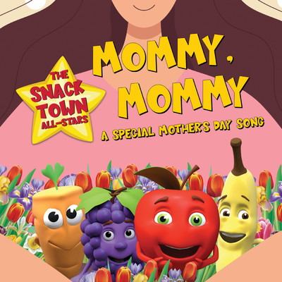 シングル/Mommy, Mommy - A Special Mother's Day Song/The Snack Town All-Stars