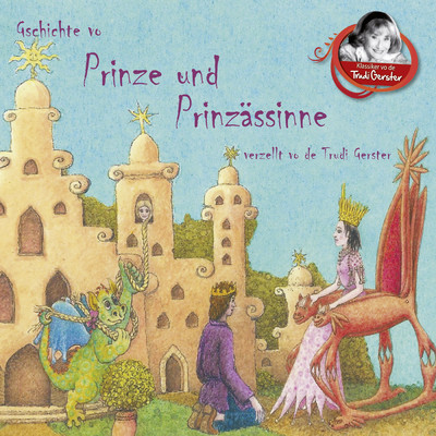 Gschichte vo Prinze und Prinzassinne verzellt vo de Trudi Gerster/Trudi Gerster