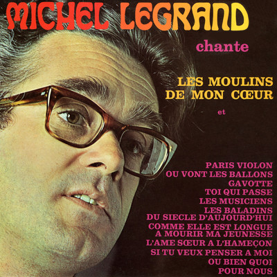 アルバム/Michel Legrand chante les moulins de mon coeur/ミシェル・ルグラン
