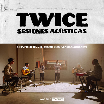 Sesiones Acusticas/TWICE／Worship Together