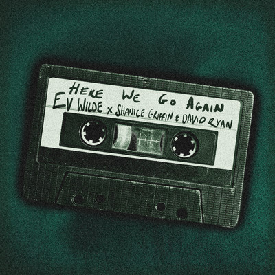 Here We Go Again (Edit)/Ev Wilde／Shanice Griffin／David Ryan