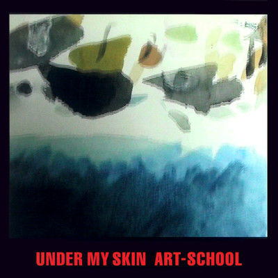 アルバム/UNDER MY SKIN/ART-SCHOOL
