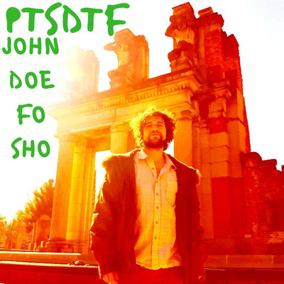 John Doe Fo Sho/PTSDTF