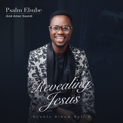Revealing Jesus Album Vol 2/Psalm Ebube