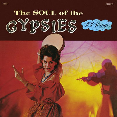 アルバム/Soul of the Gypsies (Remastered from the Original AlshireTapes)/101 Strings Orchestra