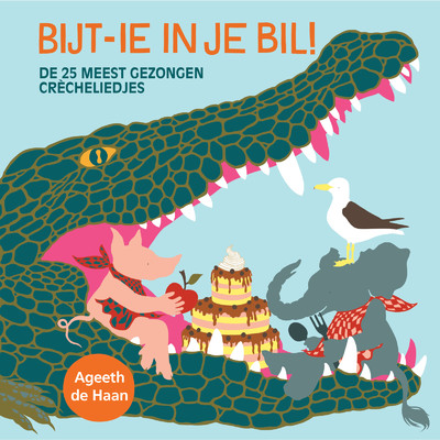 Kinderliedjes: Bijt-Ie In Je Bil！ (De 25 Meest Gezongen Crecheliedjes)/Ageeth De Haan