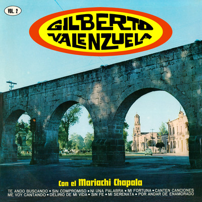 Gilberto Valenzuela Con el Mariachi Chapala, Vol. 2 (Remaster from the Original Azteca Tapes)/Gilberto Valenzuela & Mariachi Chapala