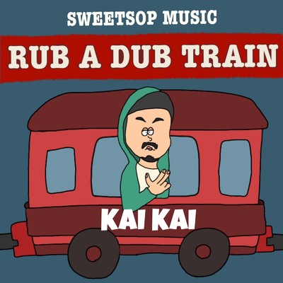 シングル/RUB A DUB TRAIN (KAI KAI verse) [feat. KAI KAI]/SWEETSOP