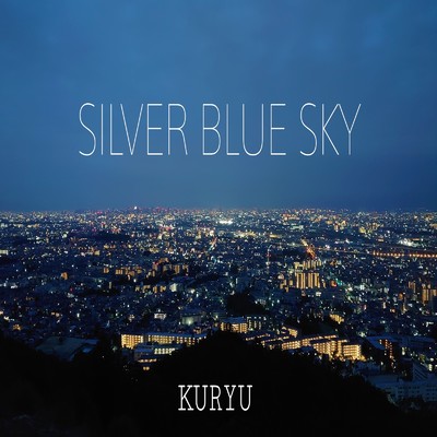 SILVER BLUE SKY/KURYU