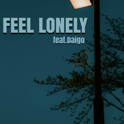 FEEL LONELY (feat. Daigo)/武蔵