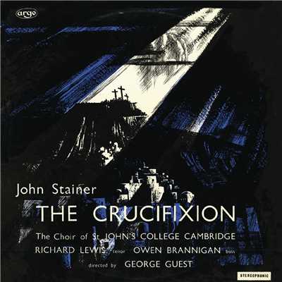 Stainer: The Crucifixion - Cross of Jesus, Cross of Sorrow/セント・ジョンズ・カレッジ聖歌隊／ブライアン・ランネット／ジョージ・ゲスト