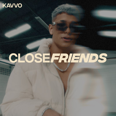 Close Friends/Kavvo
