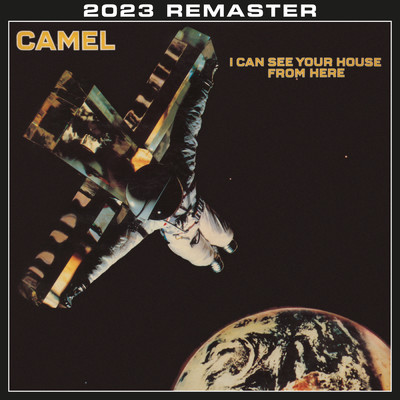 I Can See Your House From Here (2023 Remastered & Expanded Edition)/キャメル