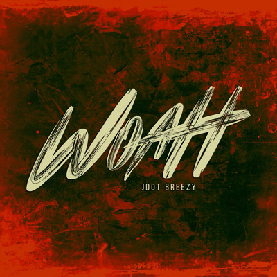 Woah (Explicit)/Jdot Breezy
