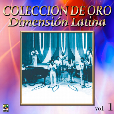 アルバム/Coleccion De Oro: A Bailar La Salsa Con Dimension Latina, Vol. 1/Dimension Latina