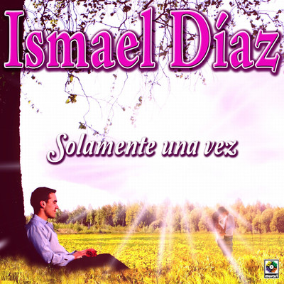 アルバム/Solamente Una Vez/Ismael Diaz