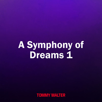 A Symphony of Dreams 1/Tommy Walter