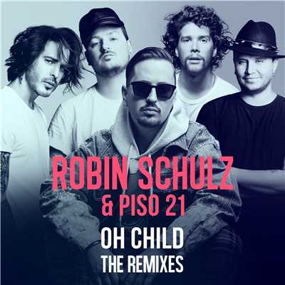 シングル/Oh Child (Tocadisco Remix)/Robin Schulz & Piso 21