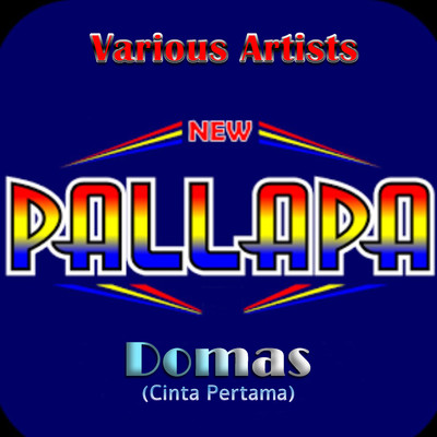New Pallapa Domas (Cinta Pertama)/Various Artists
