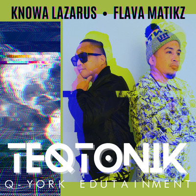 Teqtonik/Knowa Lazarus & Flava Matikz