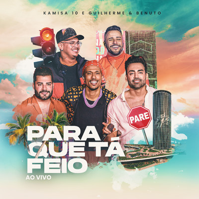 シングル/Para que ta Feio (Ao Vivo)/KAMISA 10, Guilherme & Benuto