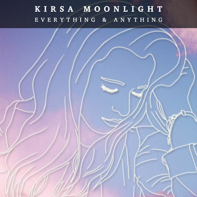 Everything & Anything/Kirsa Moonlight
