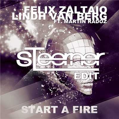 シングル/Start A Fire (feat. Martin Radoz) [Steerner Remix]/Felix Zaltaio & Lindh Van Berg
