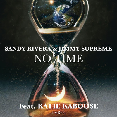 NO TIME (feat. Katie Kaboose) [Deluxe Mix]/Sandy Rivera & Jimmy Supreme