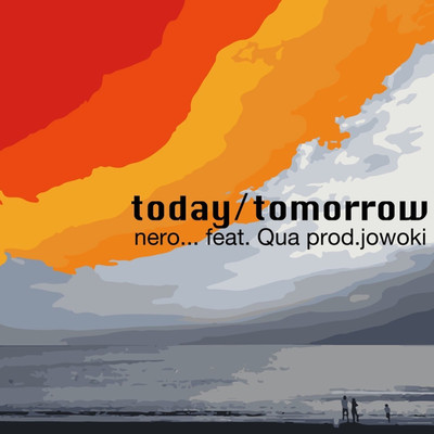 today ／ tomorrow/nero... feat. Qua
