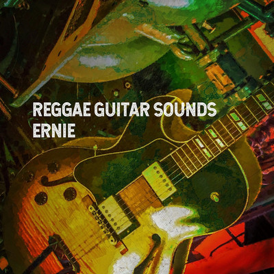 ERNIE/REGGAE GUITAR SOUNDS