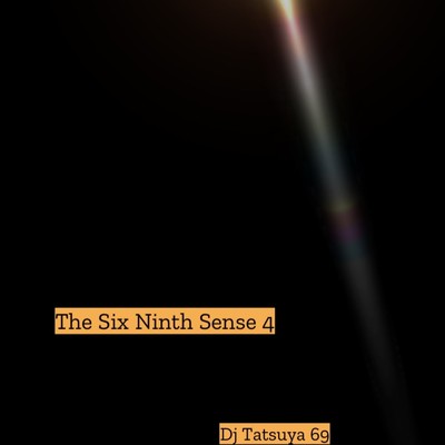 シングル/The Six Ninth Sense 4/DJ TATSUYA 69