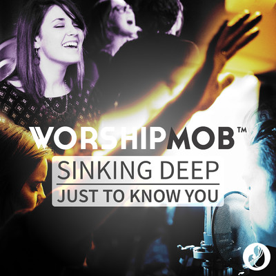 Sinking Deep ／ Just To Know You - EP/WorshipMob