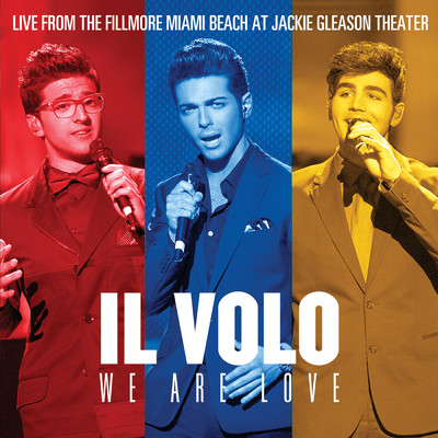 アルバム/We Are Love (Live From The Fillmore Miami Beach At Jackie Gleason Theater)/イル・ヴォーロ