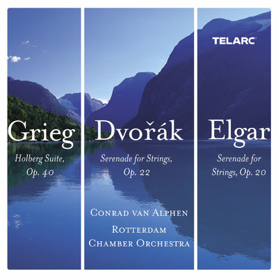 Grieg: Holberg Suite, Op. 40 - Dvorak: Serenade for Strings in E Major, Op. 22, B. 52 - Elgar: Serenade for Strings in E Minor, Op. 20/Conrad Van Alphen／Rotterdam Chamber Orchestra