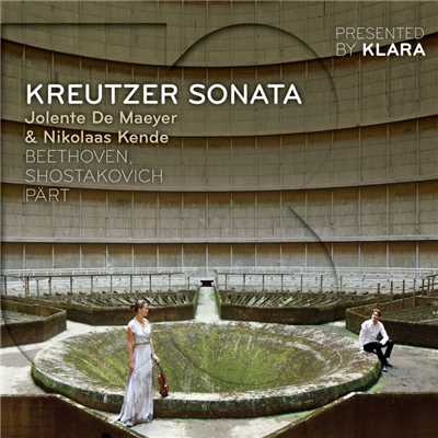 Beethoven: Violin Sonata No. 9, Op. 47 ”Kreutzer” - Part: Fratres - Shostakovich: Preludes/Jolente De Maeyer & Nikolaas Kende