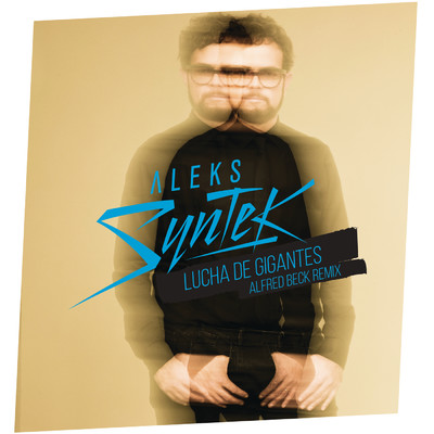 Lucha de Gigantes (Aleks Syntek ／ Alfred Beck Remix)/Aleks Syntek／Alfred Beck