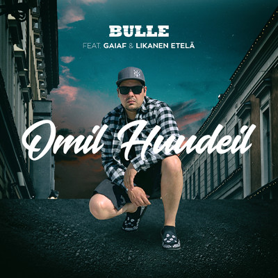 Omil huudeil (Explicit) feat.Gaiaf,Likanen Etela/Bulle