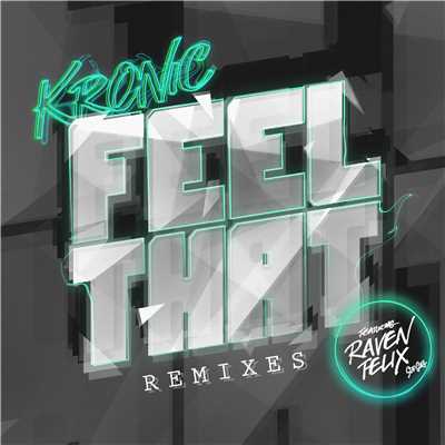 Feel That (feat. Raven Felix)[Jay Sounds & G-Wizard Remix]/Kronic
