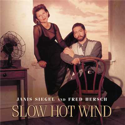 Slow Hot Wind/ジャニス・シーゲル／フレッド・ハーシュ