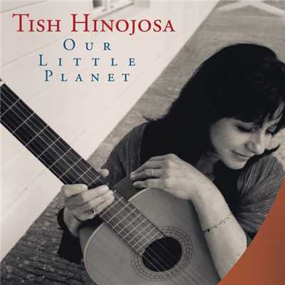 アルバム/Our Little Planet/Tish Hinojosa