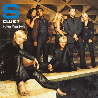 Have You Ever/S CLUB 7