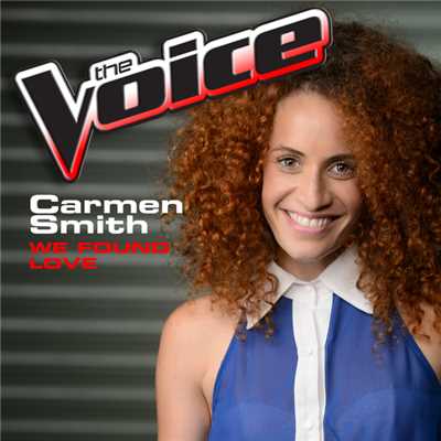 We Found Love (The Voice Performance)/Carmen Smith