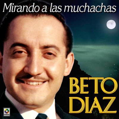 アルバム/Mirando A Las Muchachas/Beto Diaz