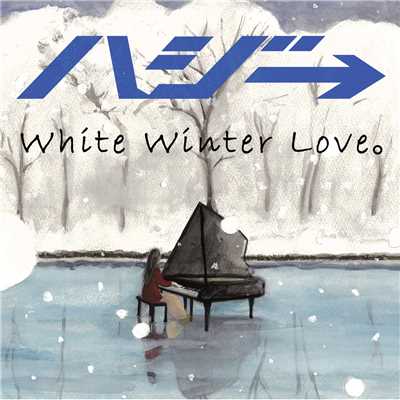 White Winter Love。 (Accoustic ver.)/ハジ→