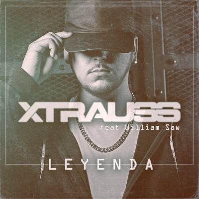 シングル/Leyenda (feat. William Saw)/XTRAUSS