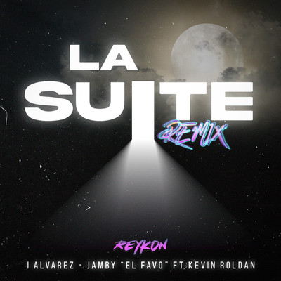 シングル/La Suite (feat. Kevin Roldan) [Remix]/Reykon, J Alvarez, Jamby El Favo
