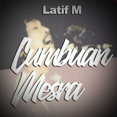 Cumbuan Mesra/Latif M