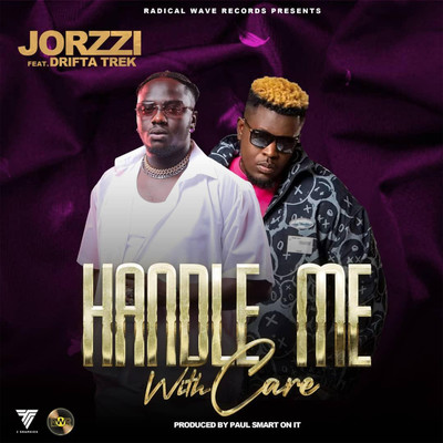 HANDLE ME WITH CARE (feat. DRIFTA TREK)/JORZZI